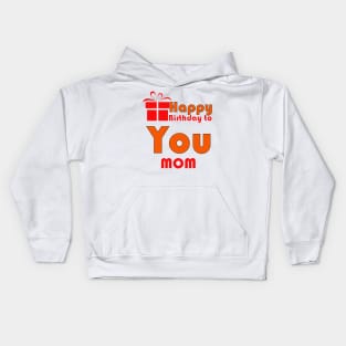 Happy birthday to you mom Kids Hoodie